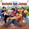 About Bachelor Rah Jayega (From "Pyaar Hai Toh Hai") Song
