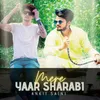 About Mere Yaar Sharabi Song