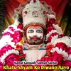 Khatu Shyam Ko Diwano Aayo