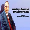 About Noisy Sound Bhimjayanti Song