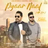 About Pyaar Naal Song