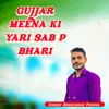 About gujjar meena ki yari sab p bhari Song