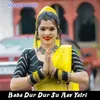 About Baba Dur Dur Su Aav Yatri Song