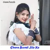 About Chora Bundi Jila Ka Song