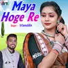 About Maya Hoge Re Song