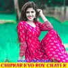 Chipkar Kyo Rov Chati k