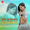 About DIL M DARD PADBALI Song