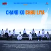 About CHAND KO CHHU LIYA Song