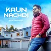 Kaun Nachdi