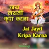 Jai Jayti Kripa Karna