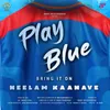 About PLAY BLUE ( NEELAM KAANAVE ) Song
