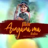 About Mor Angana Ma Baba Song