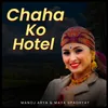 About Chaha Ko Hotel Song