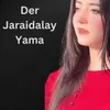 About Der jaraidalay yama Song