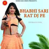 About BHABHI SARI RAT DJ PE Song