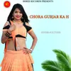 About CHORA GURJAR KA H Song