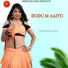 About DUDU M AAJYO Song