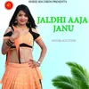 About JALDHI AAJA JANU Song