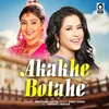 About Akakhe Botahe Song