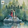 About Aahista Song