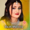About Bajri Mafhiya Song