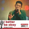 About I Better Be Okay Song