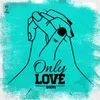 Only Love