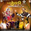 About Mari Meldi Karshe Sidhu Badhu Impossible Kashu Nathi Song