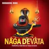 About Naga Devata (Powerful Mantras of Naga Devata) Song