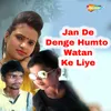 About Jan De Denge Humto Watan Ke Liye Song