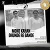 About Moko Kahan Dhunde Re Bande Song