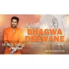 About Hum Bhagwa Deewane Hai Song