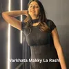 About Warkhata Makky La Rashi Song