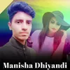 About Manisha Dhiyandi Song