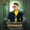 About Mera Ishq Deewana Song