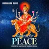 About Mantras for Peace (Powerful Mantras of Goddess Durga) Song