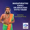 About Madapurathu Kaali Un Maaligai Vittu Vaadi Song