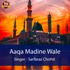 About Aaqa Madine Wale Song