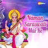 About Naman Saraswati Mai Ke Song