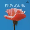 About Bhav Asa Ha Song
