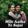 Mile Aaiha Ye Sajni