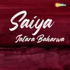 About Saiya Jatara Baharwa Song