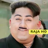 About Raja Ho (Parody) Song