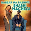 About Gabbar Na Bashnti Bhabhi Nachegi Song