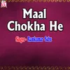 About Maal Chokha He Song