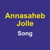 About Annasaheb Jolle Song Song