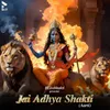 Jai Adhya Shakti (Aarti)