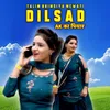 About Dilsad Ak Ka Piyar Song