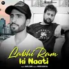 About Labhi Ram Ki Naati Song