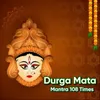 About Durga Mata Mantra 108 Times Song